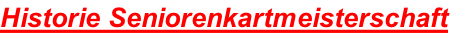 Historie Seniorenkartmeisterschaft